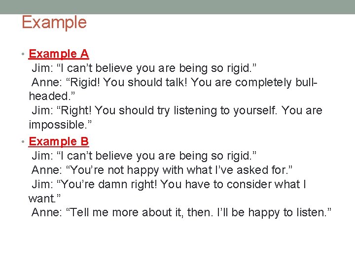 Example • Example A Jim: “I can’t believe you are being so rigid. ”