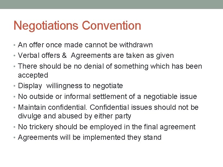 Negotiations Convention • An offer once made cannot be withdrawn • Verbal offers &