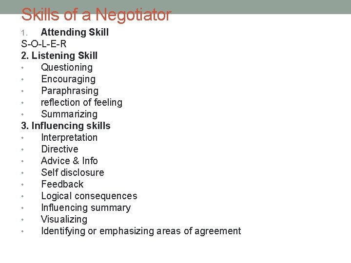 Skills of a Negotiator Attending Skill S-O-L-E-R 2. Listening Skill • Questioning • Encouraging