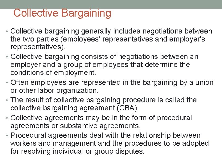 Collective Bargaining • Collective bargaining generally includes negotiations between the two parties (employees’ representatives