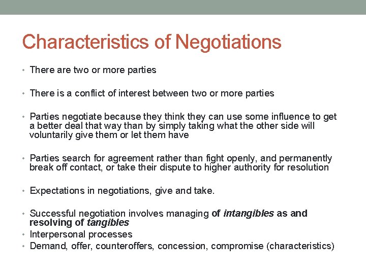 Characteristics of Negotiations • There are two or more parties • There is a