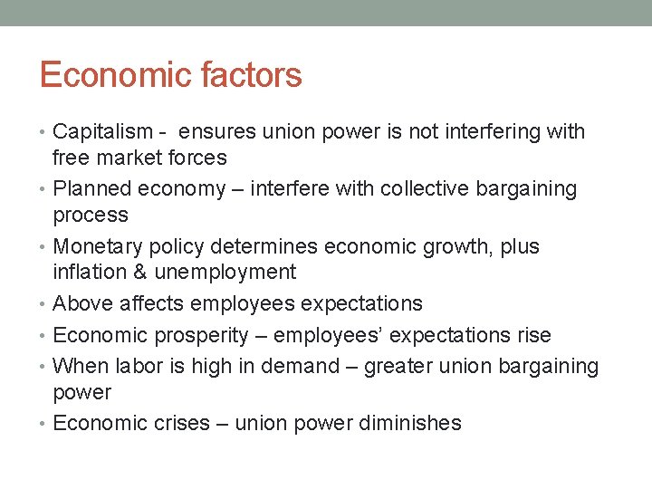 Economic factors • Capitalism - ensures union power is not interfering with free market
