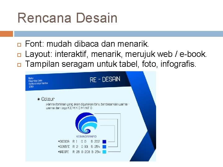 Rencana Desain Font: mudah dibaca dan menarik. Layout: interaktif, menarik, merujuk web / e-book.