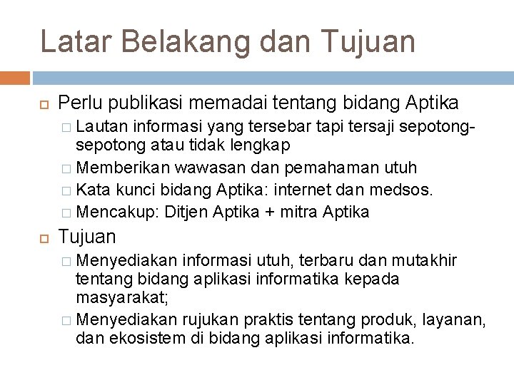 Latar Belakang dan Tujuan Perlu publikasi memadai tentang bidang Aptika � Lautan informasi yang