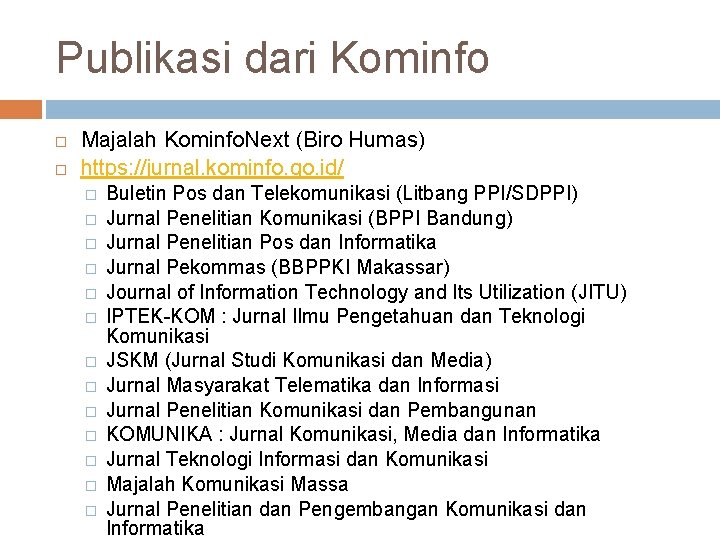 Publikasi dari Kominfo Majalah Kominfo. Next (Biro Humas) https: //jurnal. kominfo. go. id/ �