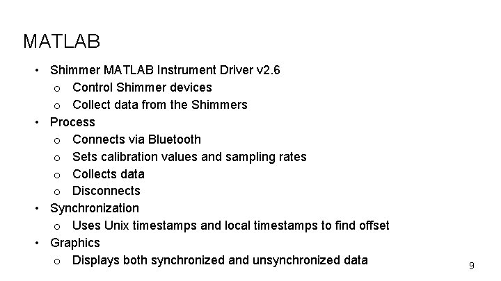 MATLAB • Shimmer MATLAB Instrument Driver v 2. 6 o Control Shimmer devices o