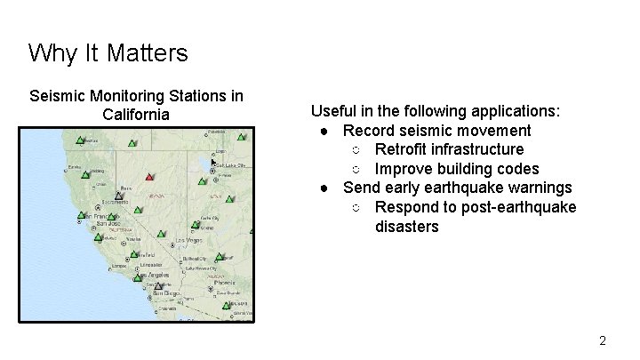 Why It Matters Seismic Monitoring Stations in California Useful in the following applications: ●