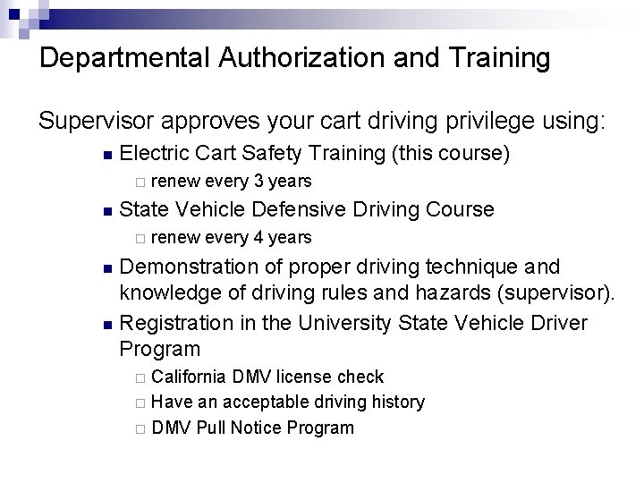 Departmental Authorization and Training Supervisor approves your cart driving privilege using: n Electric Cart