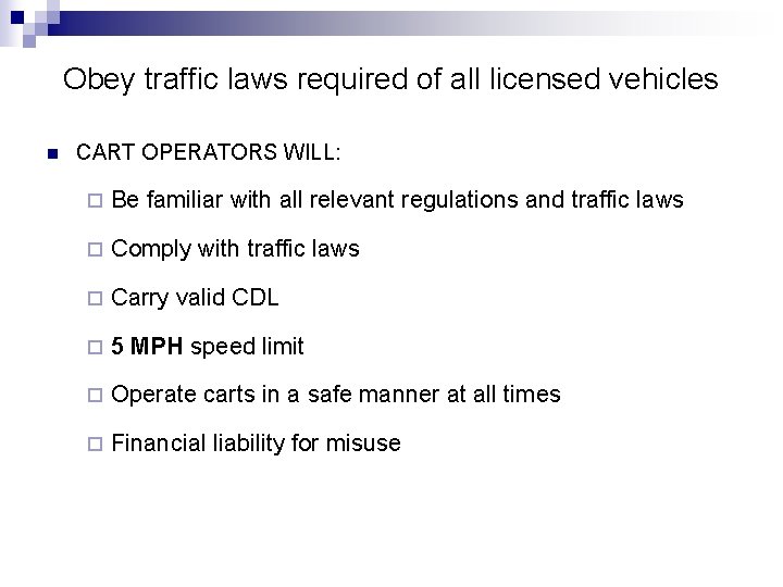 Obey traffic laws required of all licensed vehicles n CART OPERATORS WILL: ¨ Be