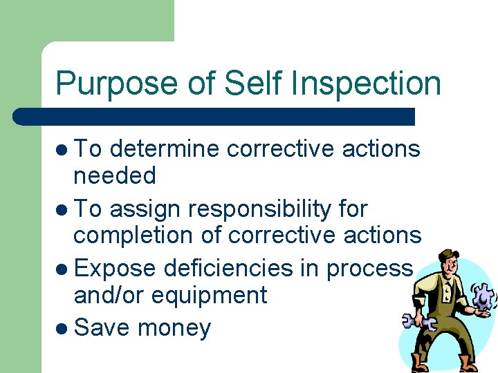 SELF INSPECTION BASICS Inspecting the Workplace Purpose of