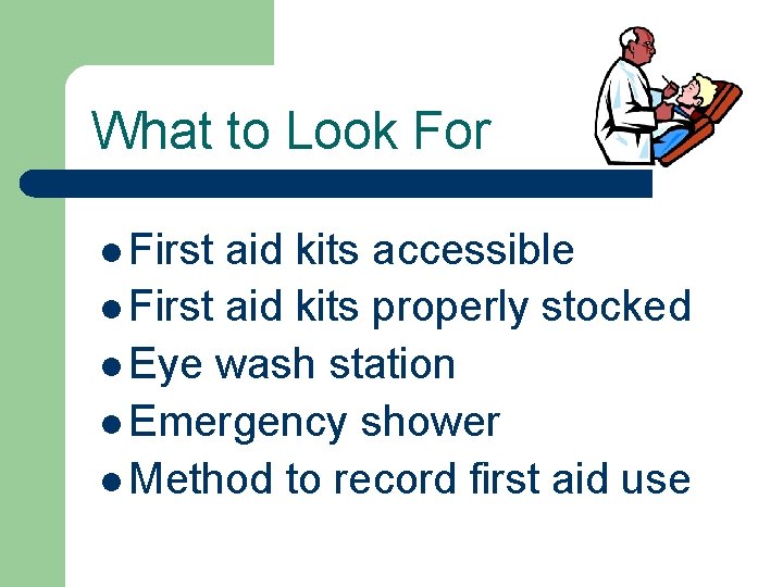 What to Look For l First aid kits accessible l First aid kits properly