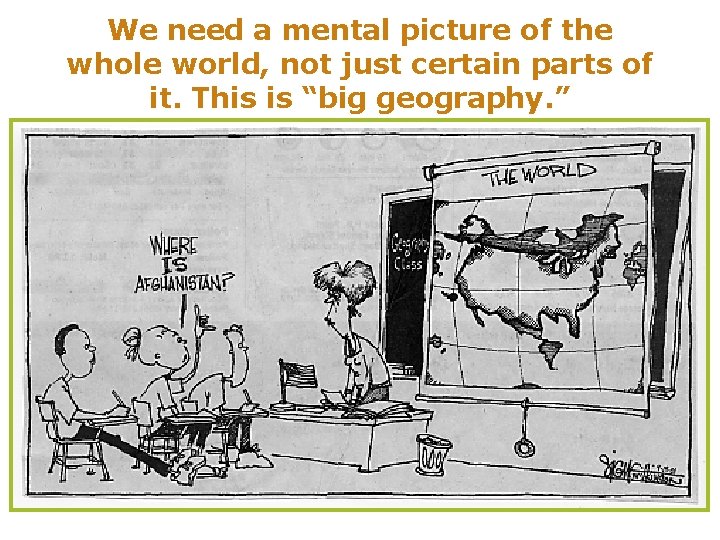 We need a mental picture of the whole world, not just certain parts of