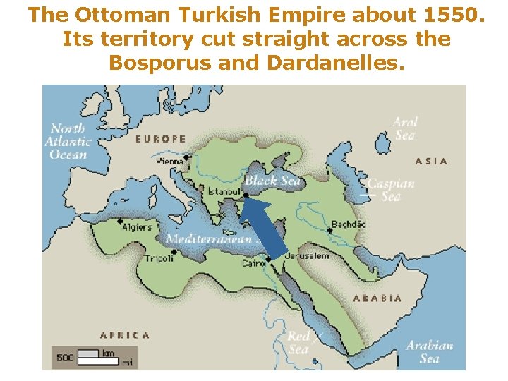 The Ottoman Turkish Empire about 1550. Its territory cut straight across the Bosporus and