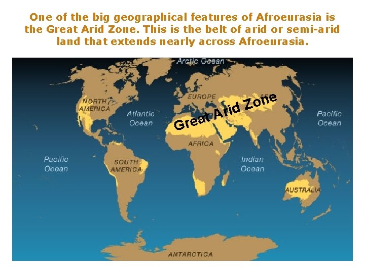 One of the big geographical features of Afroeurasia is the Great Arid Zone. This