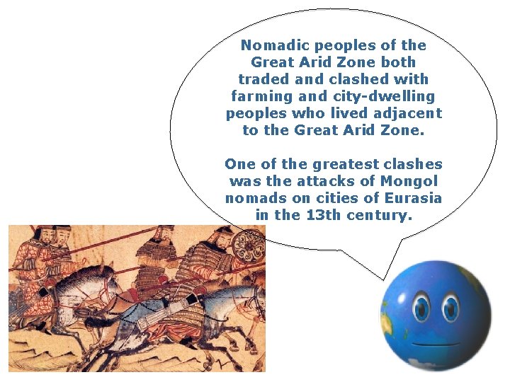 Nomadic peoples of the Great Arid Zone both traded and clashed with farming and