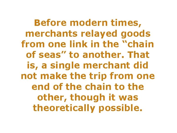 Before modern times, merchants relayed goods from one link in the “chain of seas”