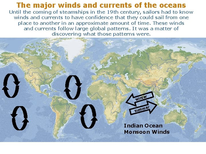 The major winds and currents of the oceans Until the coming of steamships in