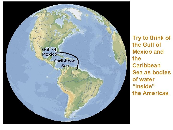 Gulf of Mexico Caribbean Sea Are the Americas one continent Try think of ortotwo?
