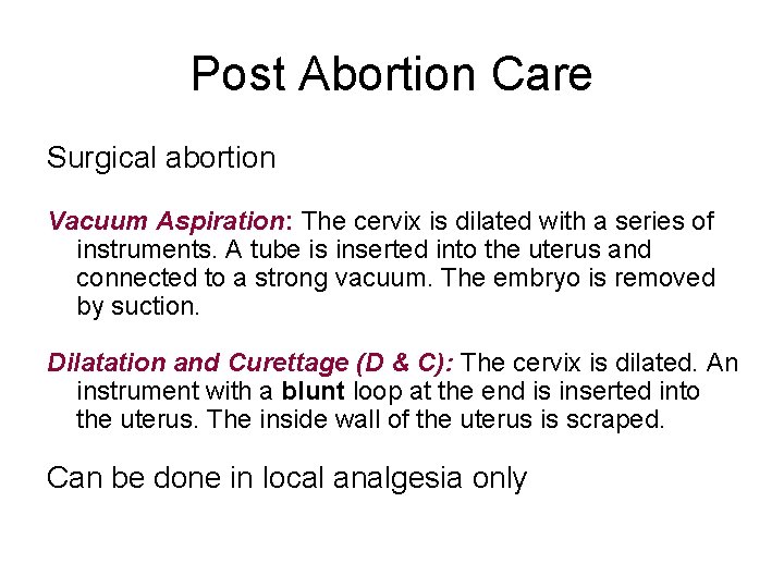 Post Abortion Care Surgical abortion Vacuum Aspiration: The cervix is dilated with a series