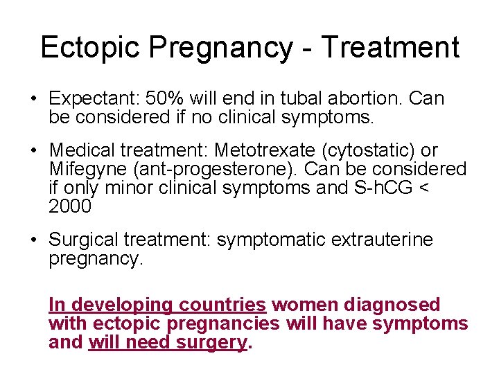 Ectopic Pregnancy - Treatment • Expectant: 50% will end in tubal abortion. Can be