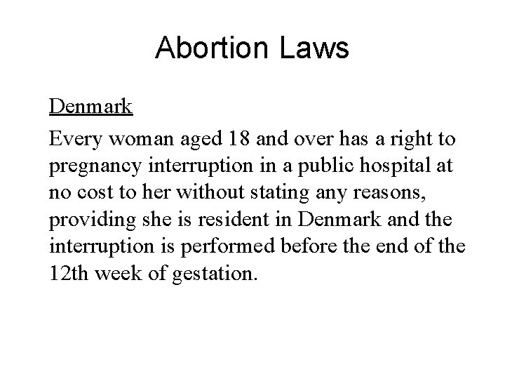 Abortion Laws Denmark Every woman aged 18 and over has a right to pregnancy