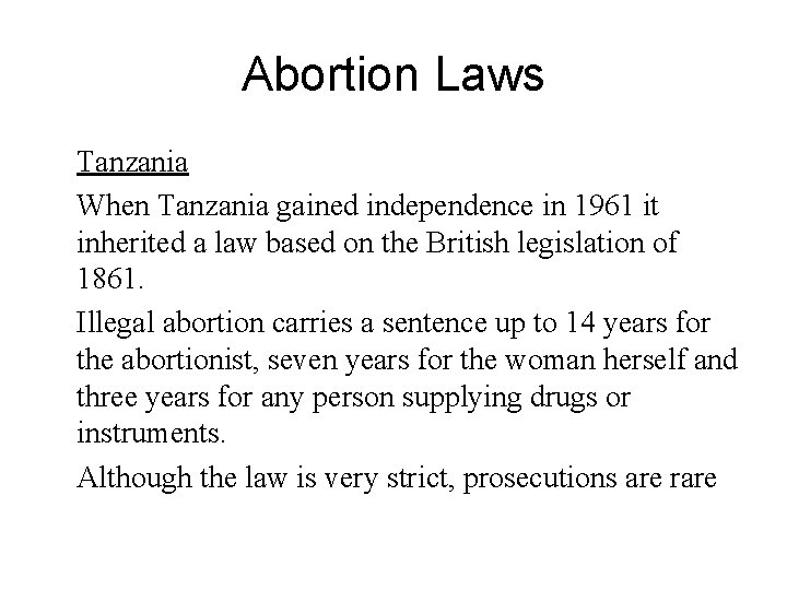 Abortion Laws Tanzania When Tanzania gained independence in 1961 it inherited a law based