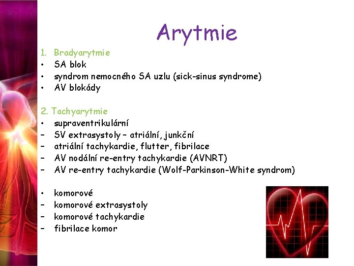1. • • • Arytmie Bradyarytmie SA blok syndrom nemocného SA uzlu (sick-sinus syndrome)