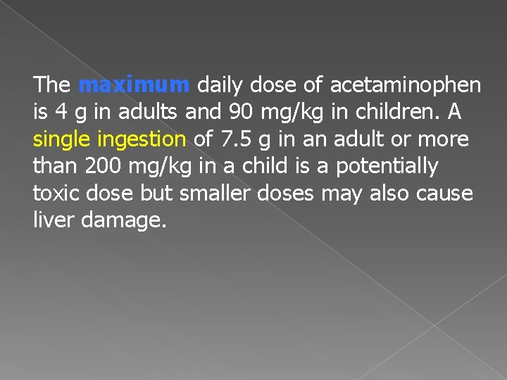 The maximum daily dose of acetaminophen is 4 g in adults and 90 mg/kg