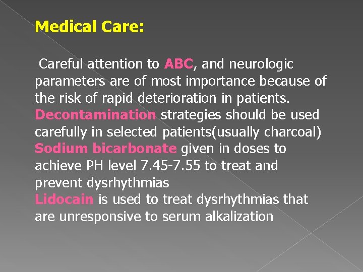 Medical Care: Careful attention to ABC, and neurologic parameters are of most importance because