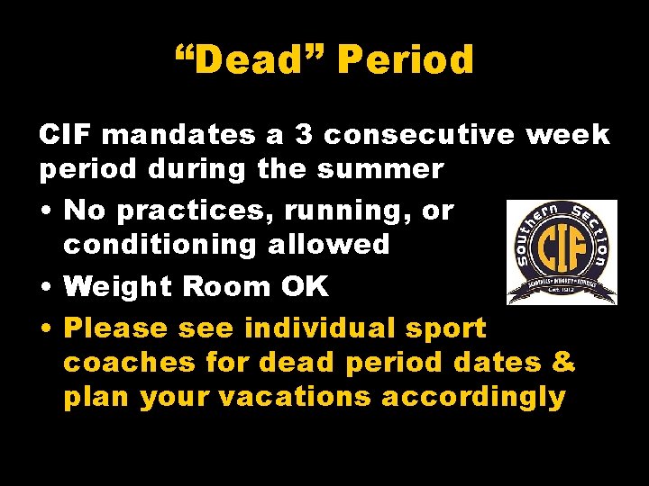 “Dead” Period CIF mandates a 3 consecutive week period during the summer • No