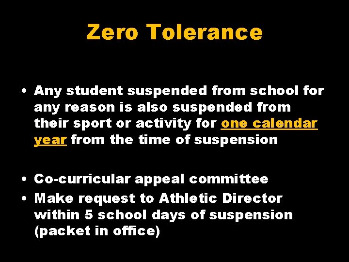 Zero Tolerance • Any student suspended from school for any reason is also suspended