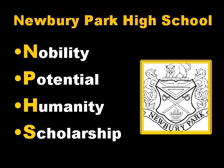 Newbury Park High School • Nobility • Potential • Humanity • Scholarship 