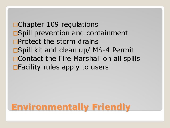 �Chapter 109 regulations �Spill prevention and containment �Protect the storm drains �Spill kit and