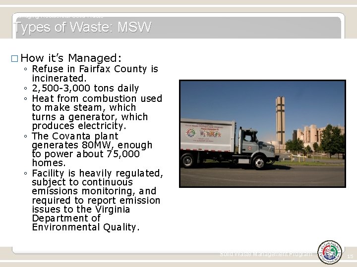 Managing Residential Solid Waste Types of Waste: MSW � How it’s Managed: ◦ Refuse