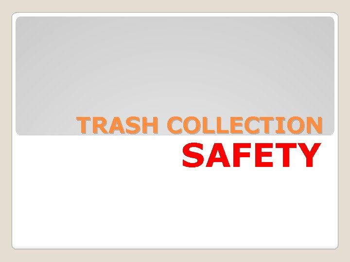 TRASH COLLECTION SAFETY 