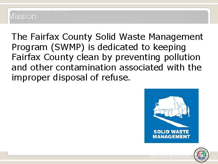 DPWES Executive Leadership Team Mission The Fairfax County Solid Waste Management Program (SWMP) is