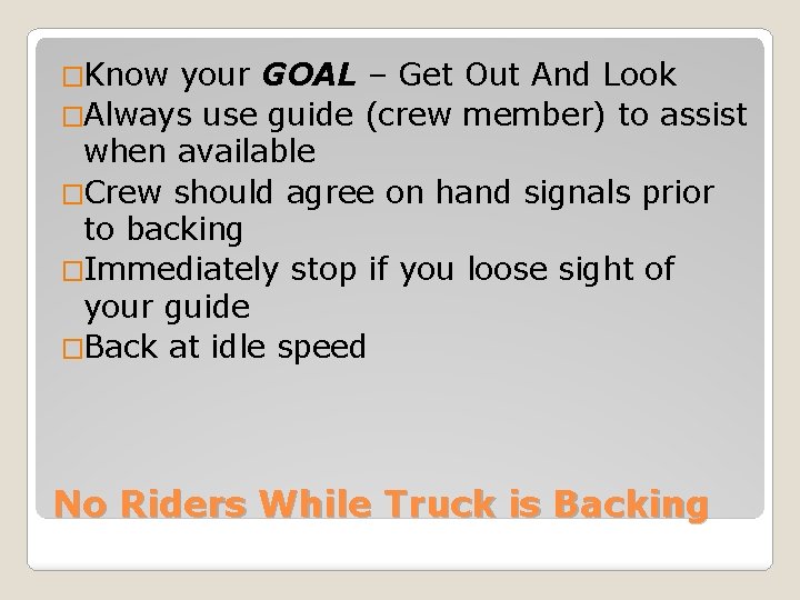 �Know your GOAL – Get Out And Look �Always use guide (crew member) to