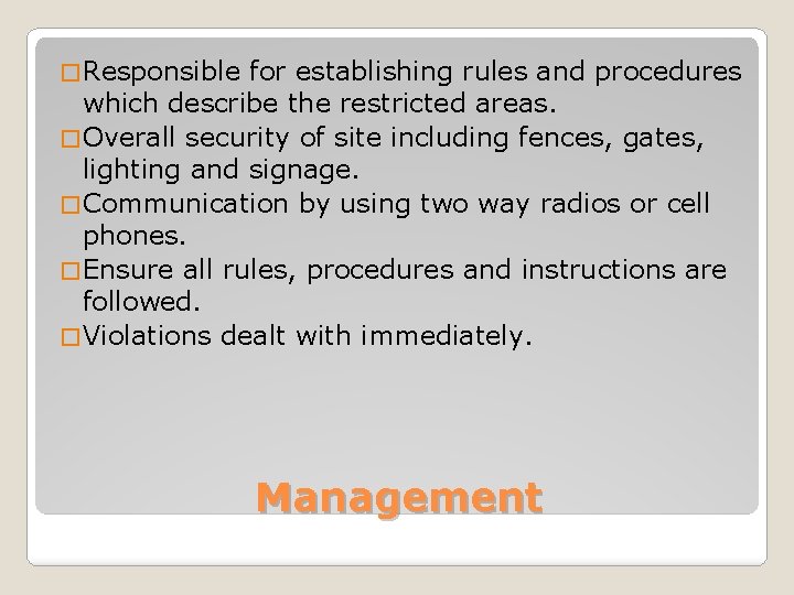 � Responsible for establishing rules and procedures which describe the restricted areas. � Overall