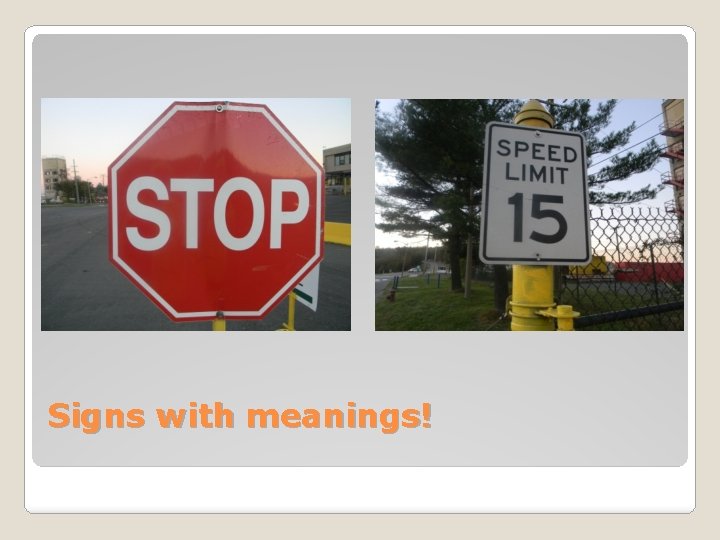 Signs with meanings! 