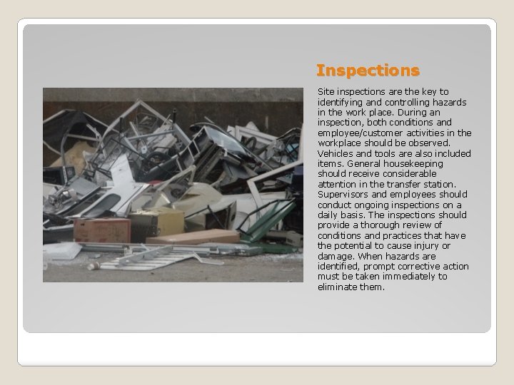 Inspections Site inspections are the key to identifying and controlling hazards in the work