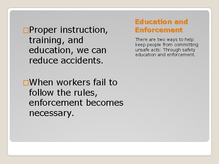 �Proper instruction, training, and education, we can reduce accidents. �When workers fail to follow