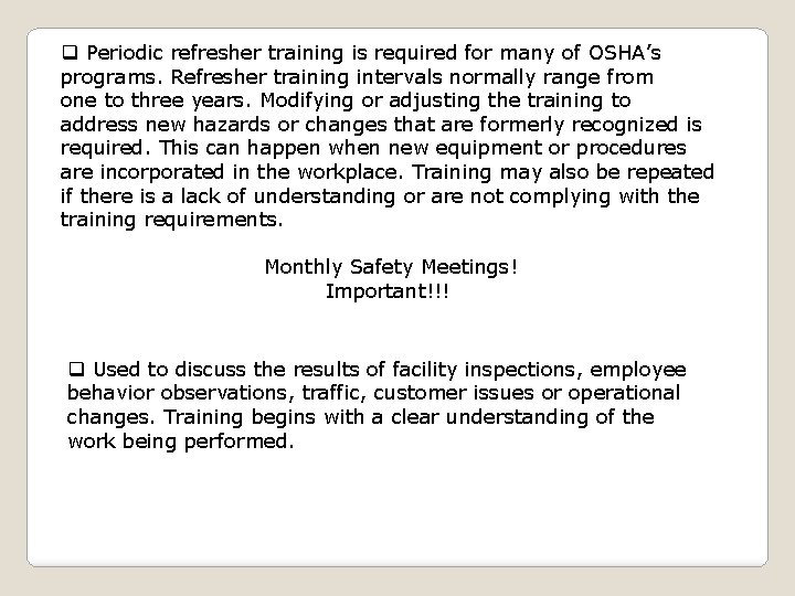 q Periodic refresher training is required for many of OSHA’s programs. Refresher training intervals