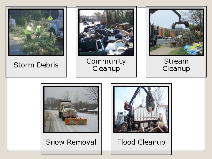 Storm Debris Community Cleanup Snow Removal Stream Cleanup Flood Cleanup 