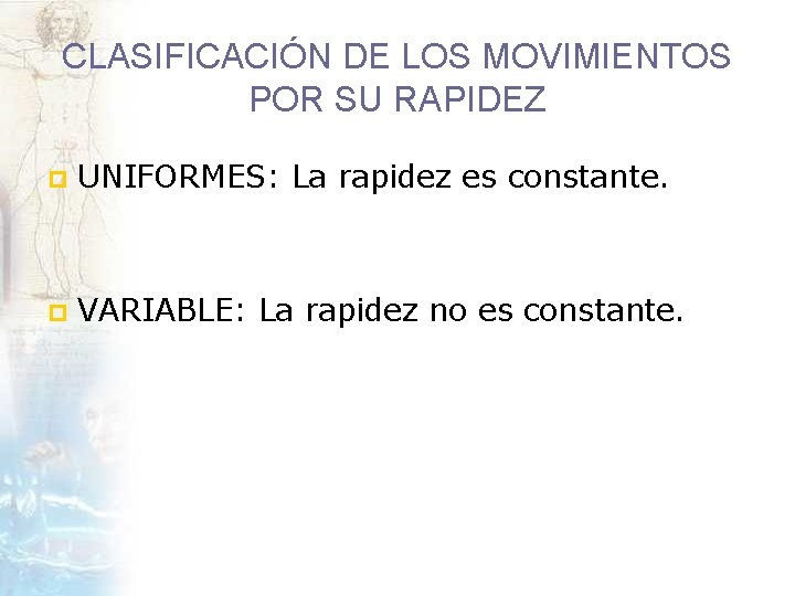 CLASIFICACIÓN DE LOS MOVIMIENTOS POR SU RAPIDEZ p UNIFORMES: La rapidez es constante. p