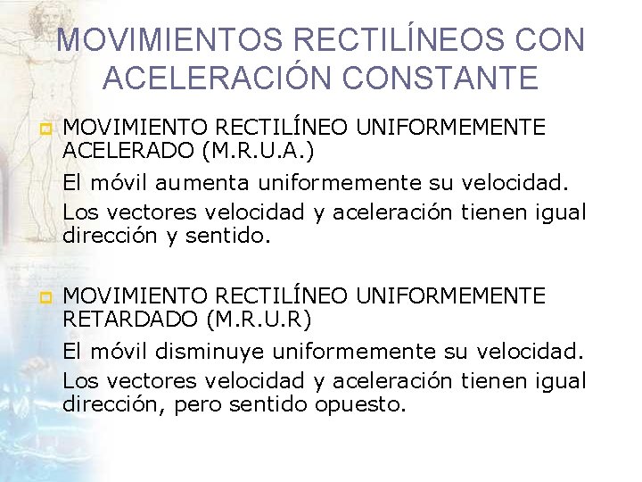 MOVIMIENTOS RECTILÍNEOS CON ACELERACIÓN CONSTANTE p MOVIMIENTO RECTILÍNEO UNIFORMEMENTE ACELERADO (M. R. U. A.