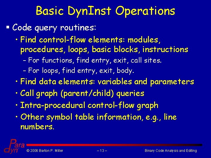 Basic Dyn. Inst Operations § Code query routines: • Find control-flow elements: modules, procedures, Basic Dyn. Inst Operations § Code query routines: • Find control-flow elements: modules, procedures,