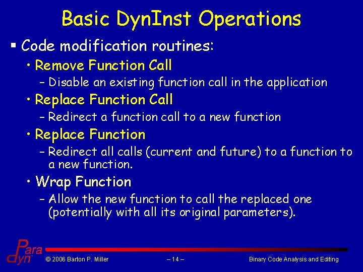 Basic Dyn. Inst Operations § Code modification routines: • Remove Function Call – Disable