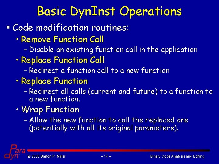 Basic Dyn. Inst Operations § Code modification routines: • Remove Function Call – Disable Basic Dyn. Inst Operations § Code modification routines: • Remove Function Call – Disable