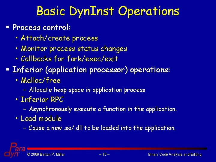 Basic Dyn. Inst Operations § Process control: • Attach/create process • Monitor process status