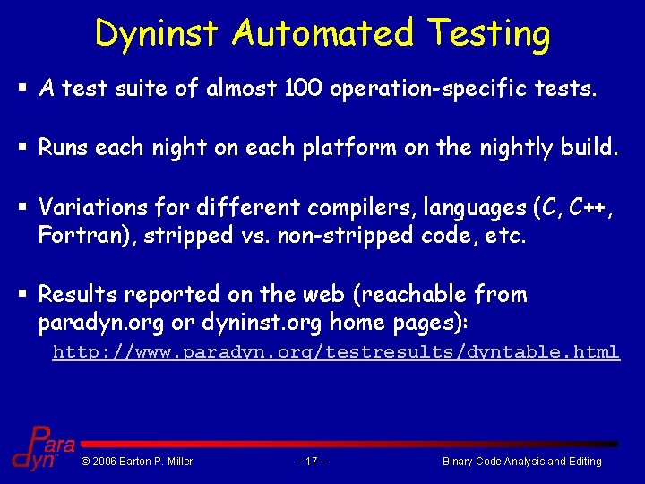 Dyninst Automated Testing § A test suite of almost 100 operation-specific tests. § Runs